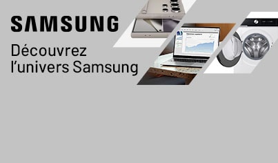 Découvrez l'univers Samsung